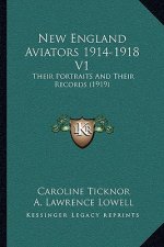 New England Aviators 1914-1918 V1: Their Portraits And Their Records (1919)