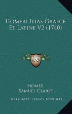 Homeri Ilias Graece Et Latine V2 (1740)