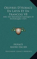 Oeuvres D'Horace En Latin Et En Francois V8: Avec Des Remarques Critiques Et Historiques (1727)