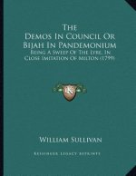 The Demos In Council Or Bijah In Pandemonium: Being A Sweep Of The Lyre, In Close Imitation Of Milton (1799)