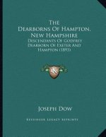 The Dearborns Of Hampton, New Hampshire: Descendants Of Godfrey Dearborn Of Exeter And Hampton (1893)
