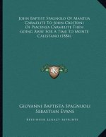 John Baptist Spagnolo Of Mantua Carmelite To John Crestoni Of Piacenza Carmelite Then Going Away For A Time To Monte Calestano (1884)