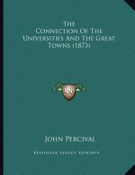 The Connection Of The Universities And The Great Towns (1873)