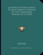 Justina's Letters In Reply To Miss Garrett's Defense Of The Contagious Diseases Acts (1870)