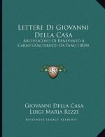 Lettere Di Giovanni Della Casa: Arcivescovo Di Benevento A Carlo Gualteruzzi Da Fano (1824)