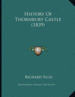 History Of Thornbury Castle (1839)
