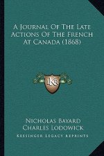 A Journal Of The Late Actions Of The French At Canada (1868)