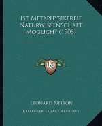 Ist Metaphysikfreie Naturwissenschaft Moglich? (1908)
