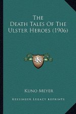 The Death Tales Of The Ulster Heroes (1906)
