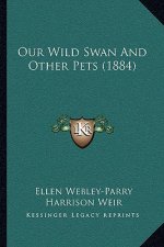 Our Wild Swan And Other Pets (1884)