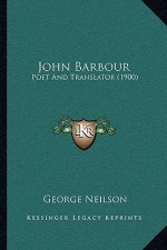 John Barbour: Poet And Translator (1900)