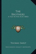 The Brothers: A Play In Five Acts (1843)