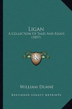 Ligan: A Collection Of Tales And Essays (1857)