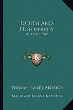 Judith And Holofernes: A Poem (1896)