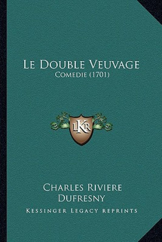 Le Double Veuvage: Comedie (1701)