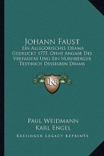 Johann Faust: Ein Allegorisches Drama Gedruckt 1775, Ohne Angabe Des Verfassers Und Ein Nurnberger Textbuch Desselben Drams Gedruckt