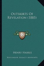 Outskirts Of Revelation (1885)