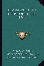 Glorying In The Cross Of Christ (1864)