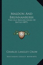 Maldon And Brunnanburh: Two Old English Songs Of Battle (1897)