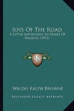 Joys Of The Road: A Little Anthology In Praise Of Walking (1911)