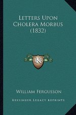 Letters Upon Cholera Morbus (1832)