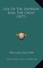 Life Of The Emperor Karl The Great (1877)