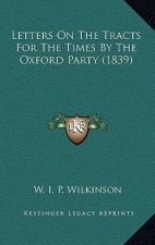 Letters On The Tracts For The Times By The Oxford Party (1839)