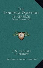 The Language Question In Greece: Three Essays (1902)
