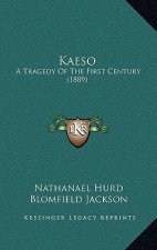Kaeso: A Tragedy Of The First Century (1889)