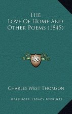 The Love Of Home And Other Poems (1845)