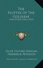 The Flutter Of The Goldleaf: And Other Plays (1922)