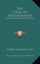 The Logic Of Vegetarianism: Essays And Dialogues (1906)