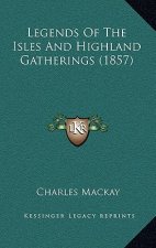 Legends Of The Isles And Highland Gatherings (1857)