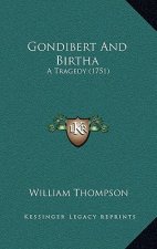 Gondibert And Birtha: A Tragedy (1751)