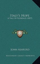 Italy's Hope: A Tale Of Florence (1857)