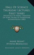 Hall Of Science Thursday Lectures, First Series: Physiology Of Home, Chemistry Of Home, Works Of Shakespeare, Anthropology (1882)