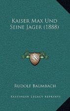 Kaiser Max Und Seine Jager (1888)