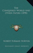 The Conquered World And Other Papers (1898)