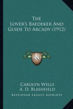 The Lover's Baedeker And Guide To Arcady (1912)