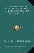 Johann Heinrich Voss Uber Des Virgilischen Landgedichts Ton Und Auslegung (1791)