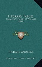 Literary Fables: From The Spanish Of Yriarte (1835)