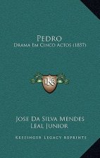 Pedro: Drama Em Cinco Actos (1857)