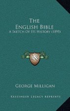 The English Bible: A Sketch Of Its History (1895)
