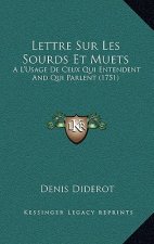 Lettre Sur Les Sourds Et Muets: A L'Usage De Ceux Qui Entendent And Qui Parlent (1751)