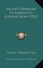 Recent Problems In Admiralty Jurisdiction (1922)
