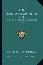 The Bible And Modern Life: And Bible Words And Phrases (1914)