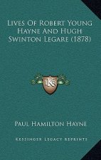 Lives Of Robert Young Hayne And Hugh Swinton Legare (1878)