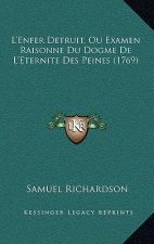 L'Enfer Detruit, Ou Examen Raisonne Du Dogme De L'Eternite Des Peines (1769)