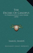 The Decree Of Canopus: In Hieroglyphics And Greek (1870)