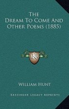 The Dream To Come And Other Poems (1885)